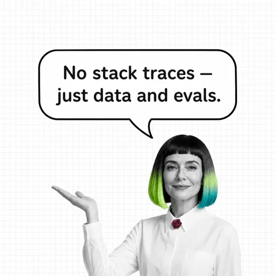 No stack traces here — quality lives in the data and the evals.