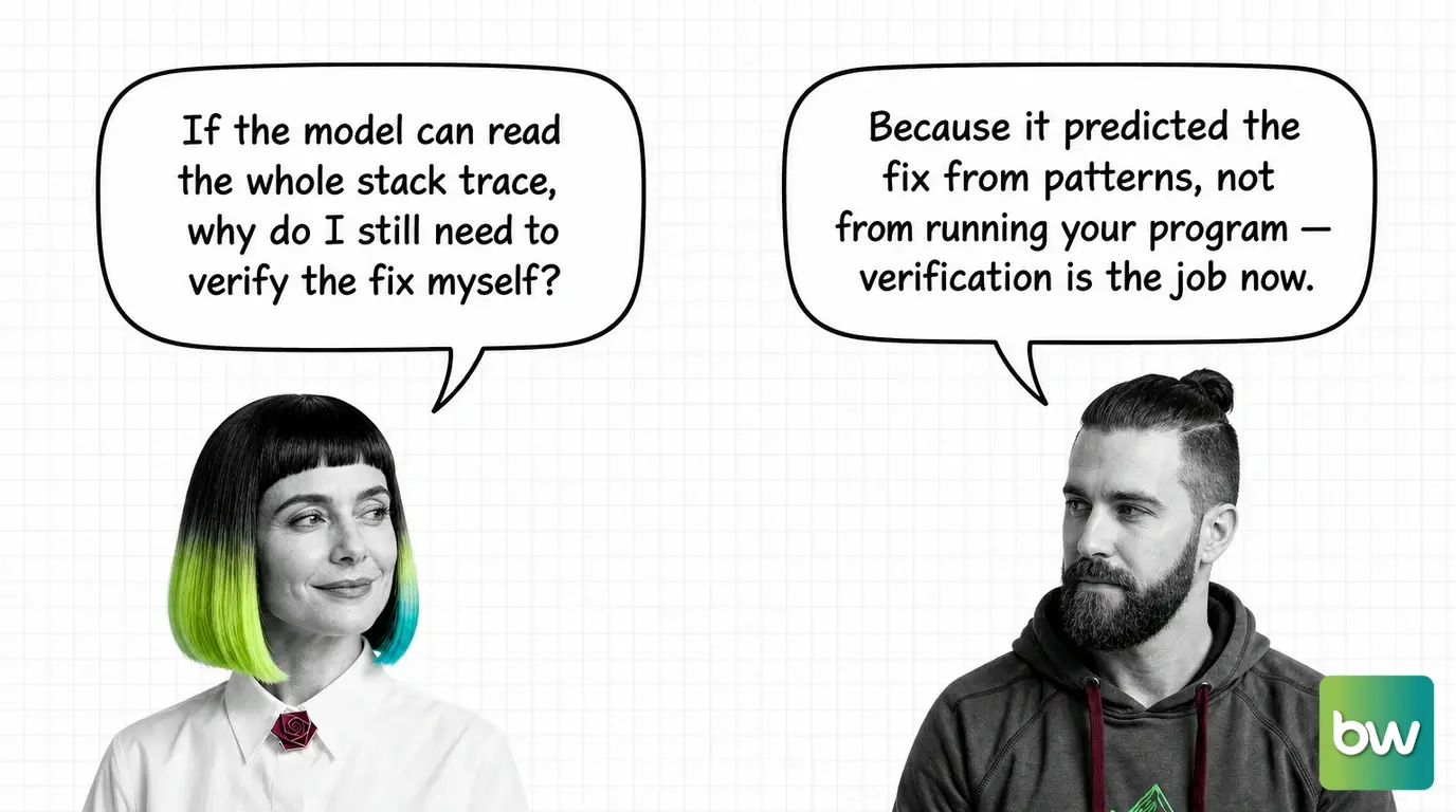 MONA asks: 'If the model can read the whole stack trace, why do I still need to verify the fix myself?' MAX answers: 'Because it predicted the fix from patterns, not from running your program — verification is the job now.' — comic dialog.